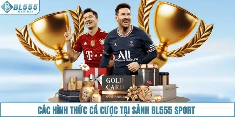 Các hình thức cá cược tại sảnh BL555 Sport