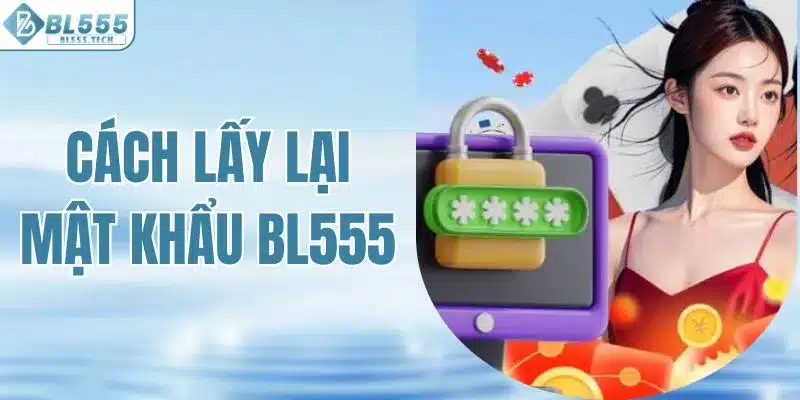 Cách Lấy Lại Mật Khẩu BL555 Khi Quên Đơn Giản, Dễ Thực Hiện