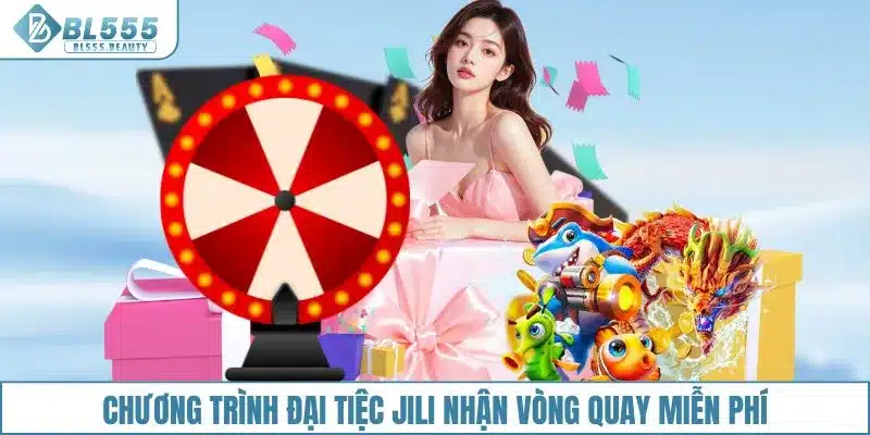 Chương trình đại tiệc JILI nhận vòng quay miễn phí