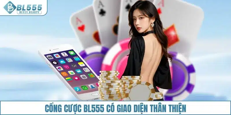 Cổng cược BL555 có giao diện thân thiện