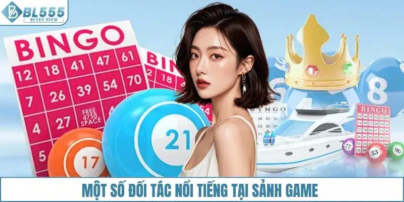 Đối tác nổi tiếng tại sảnh game xổ số BL555