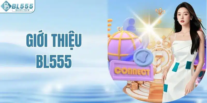 Giới Thiệu BL555 - Thương Hiệu Cá Cược Uy Tín Hàng Đầu