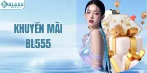 Top Khuyến Mãi BL555 Hấp Dẫn Giúp Anh Em Nhận Thưởng Lớn