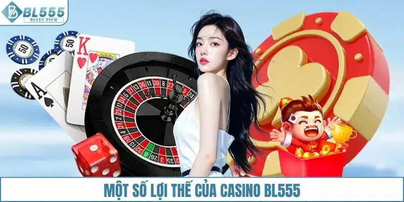 Một số lợi thế của casino BL555