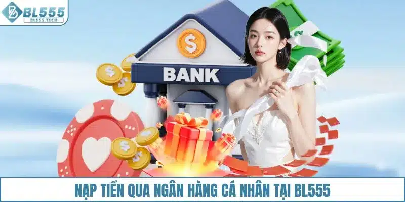 Nạp tiền qua ngân hàng cá nhân tại BL555