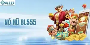Nổ Hũ BL555 - Sảnh Game Uy Tín Với Tỷ Lệ Thắng Lên Đến 99%