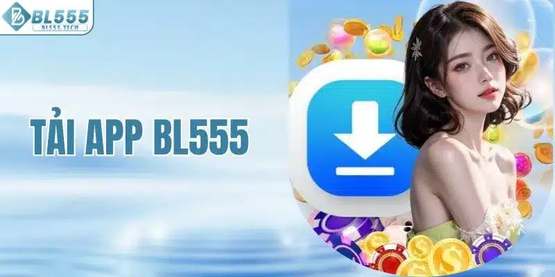 Chi Tiết Cách Tải App BL555 Về Điện Thoại HĐH IOS & Android