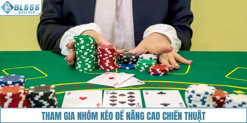 Tham gia nhóm kéo Baccarat giúp nâng cao chiến thuật