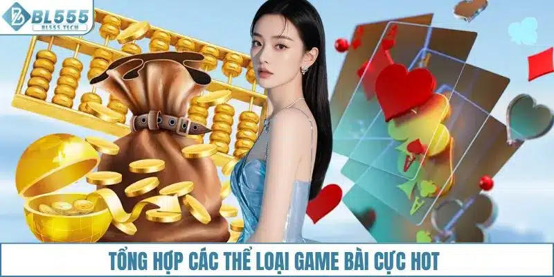 Tổng hợp các thể loại game bài cực HOT