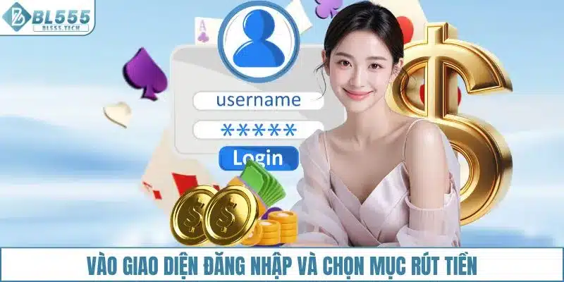 Vào giao diện đăng nhập và chọn mục rút tiền